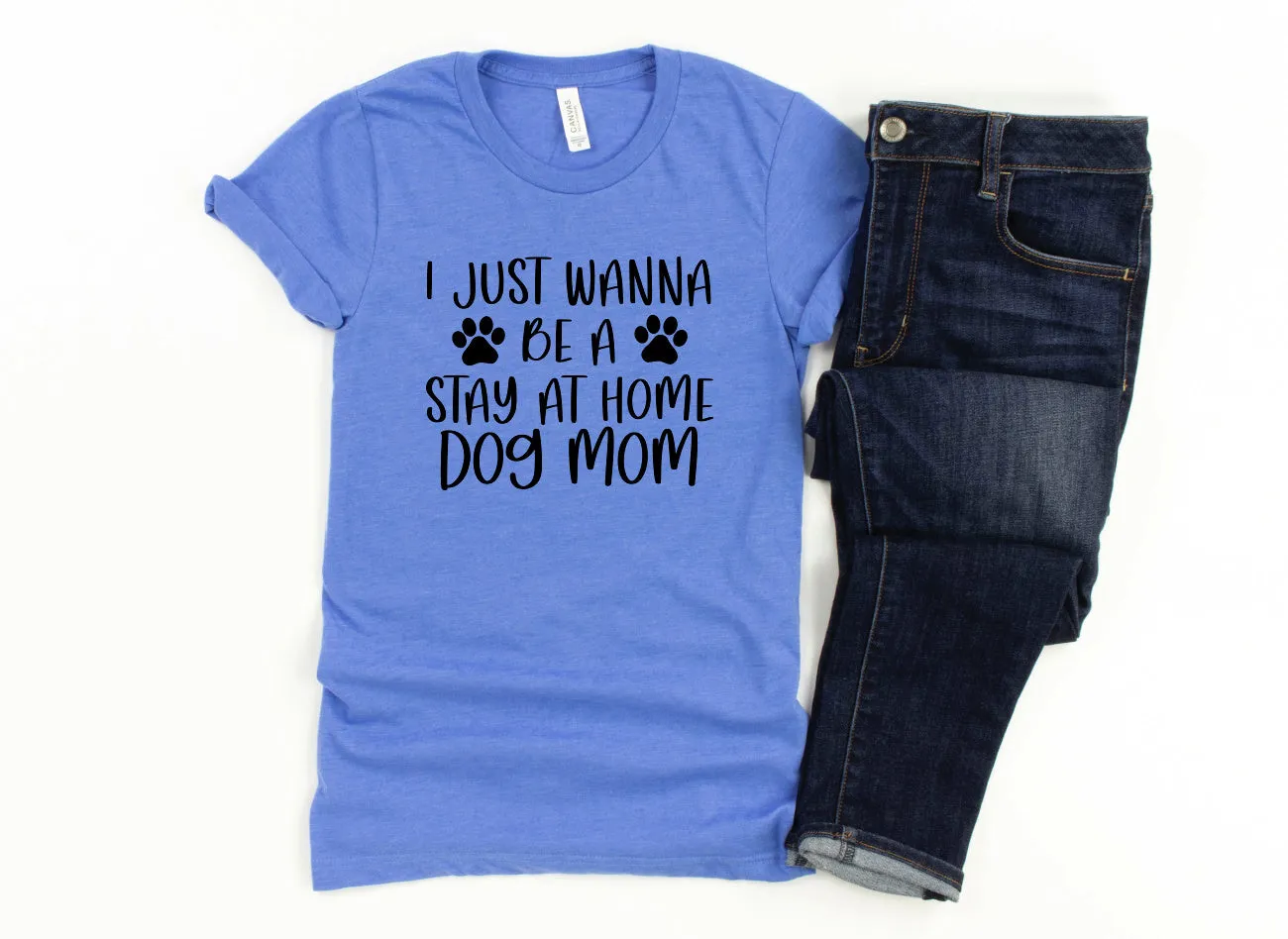 I Just Wanna be a Stay at Home Dog Mom
