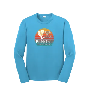 Life is Good Pickleball Makes it Better | Youth Long Sleeve Pickleball Shirts | 100% Polyester