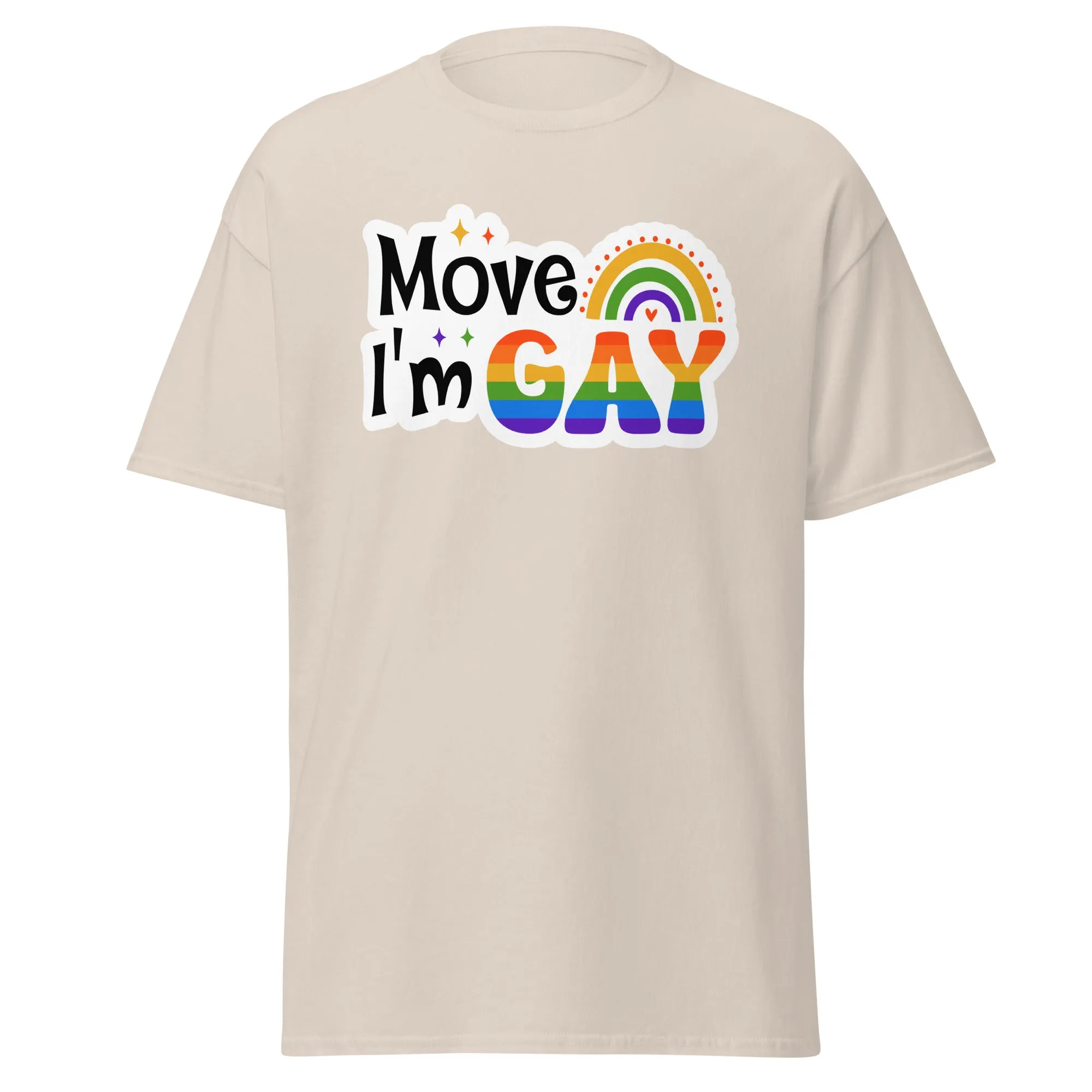 Move I'm GAY Unisex T Shirt